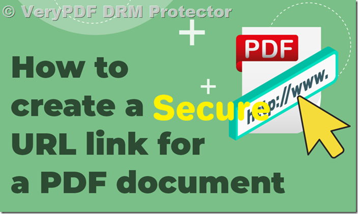 VeryPDF DRM Security Software: Protect your PDF contents and distribute PDF files via links in a custom portal, or through your systems