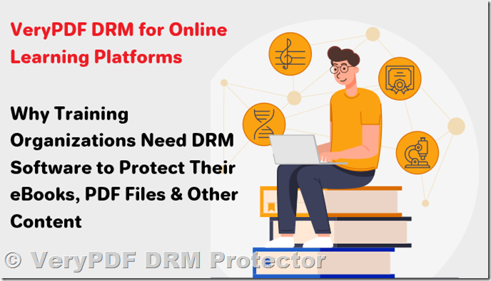 DRM for Online Learning Platforms: Why Training Organizations Need DRM Software to Protect Their eBooks, PDF Files & Other Content