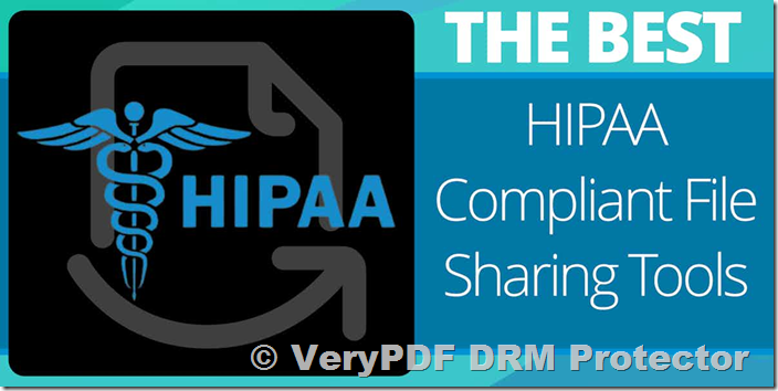 Need HIPAA-Compliant PDF Sharing? Try VeryPDF DRM Protector — Free Trial, No Credit Card Required