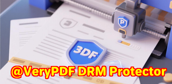 How to Secure Offline PDF Printing Without Uploading Files Using VeryPDF DRM Protector Windows Viewer