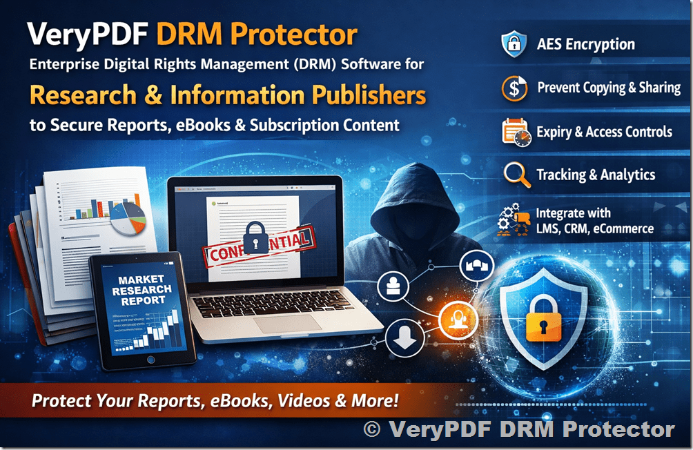 [Solution] VeryPDF DRM Protector: Enterprise Digital Rights Management (DRM) Software for Research & Information Publishers to Secure Reports, eBooks & Subscription Content