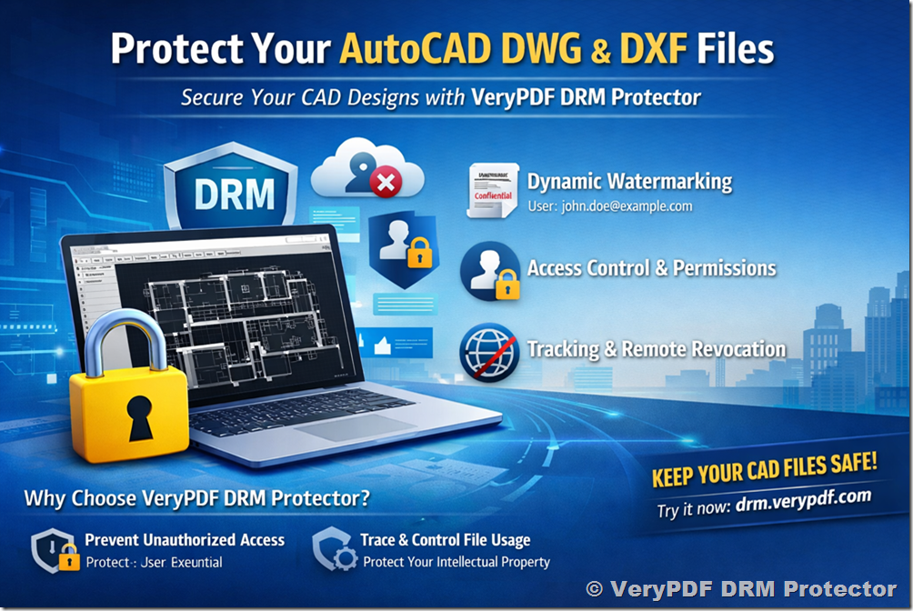 Why CAD Professionals Should Protect DWG and DXF Files &mdash; And How VeryPDF DRM Protector Helps